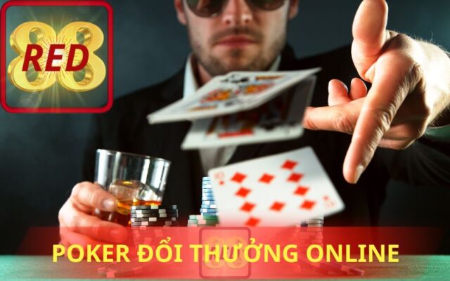 POKER ĐỔI THƯỞNG ONLINE TẠI RED88